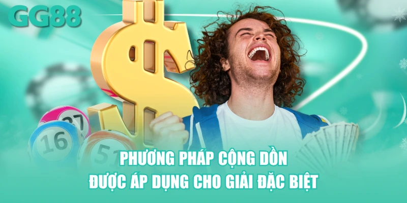 Phương pháp cộng dồn được áp dụng cho giải đặc biệt